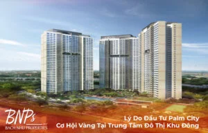 Lý Do Đầu Tư Palm City: Cơ Hội Vàng Tại Trung Tâm Đô Thị Khu Đông