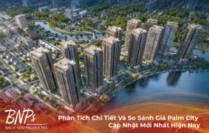 Phân Tích Chi Tiết Và So Sánh Giá Palm City Cập Nhật Mới Nhất Hiện Nay