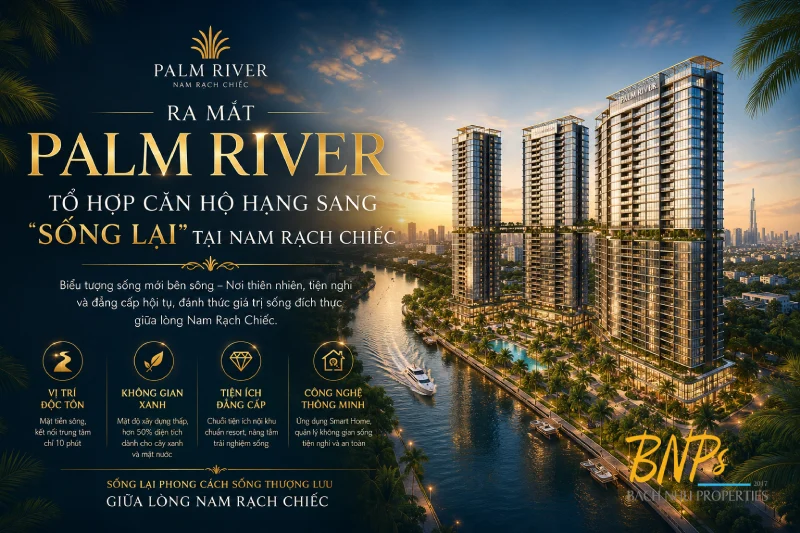 Ra mắt Palm River căn hộ hạng sang tại Nam Rạch Chiếc - Bách Như Properties - BNPs