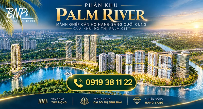Cùng Bách Như Properties - BNPs tìm hiểu Dự án Palm River ở đâu