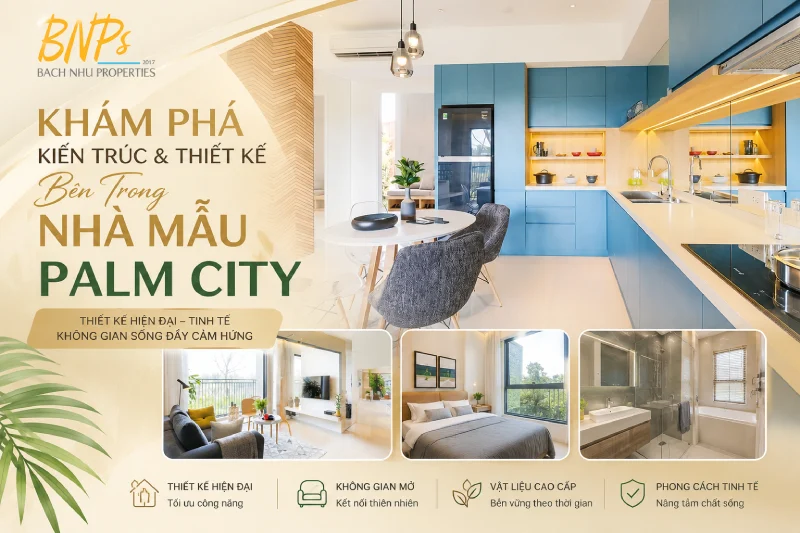 Khám Phá Kiến Trúc Và Thiết Kế Bên Trong Nhà Mẫu Palm City - Bách Như Properties - BNPs