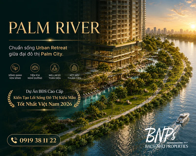 Palm River – Phân khu căn hộ mới nhất mang phong cách Urban Retreat - Bách Như Properties - BNPs