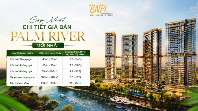 Cập Nhật Chi Tiết Giá Bán Palm River Mới Nhất - Bách Như Properties - BNPs