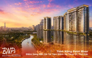 Tiềm Năng Palm River: Điểm Sáng Đắt Giá Tại Tâm Điểm Hạ Tầng TP. Thủ Đức